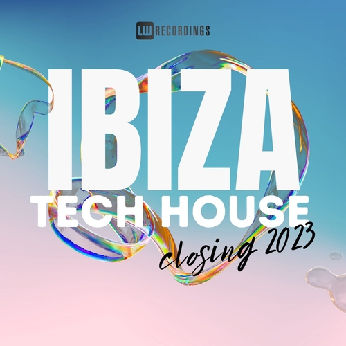 VA - Ibiza Closing Party 2023 Tech House [LWIBIZAC2307]